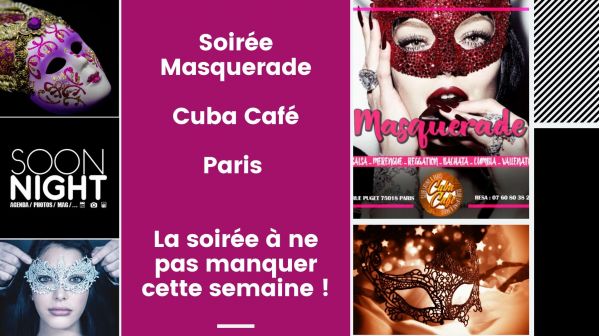 Soirée Masquerade / Cuba Café / Paris : La soirée à ne pas manquer cette semaine !