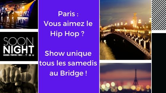 Paris : Vous aimez le Hip Hop ? Show unique tous les samedis au Bridge !