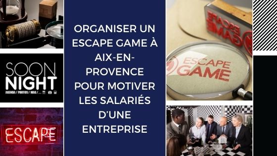 Organiser un Escape Game à Aix-en-Provence pour motiver les salariés d’une entreprise