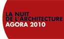 Agora 2010, La Nuit de l’Architecture