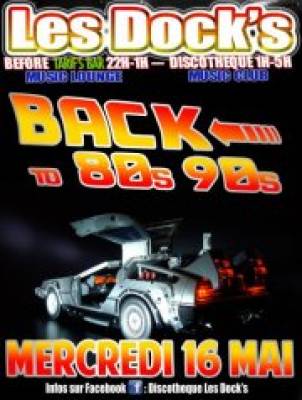 Back to 80’s 90’s @  Discotheque Les Dock’s