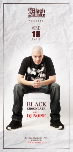 BLACK CHOCOLATE WITH DJ NOISE @BLACK&WHITE