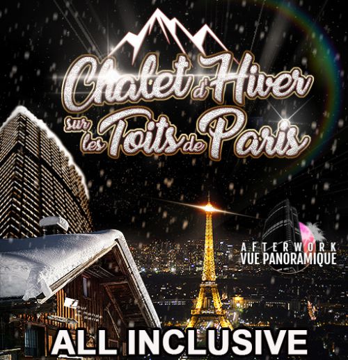 AFTERWORK CHALET D’HIVER SUR LES TOITS DE PARIS (ALL INCLUSIVE – CLUB INTERIEUR + TERRASSE CHAUFFEE)
