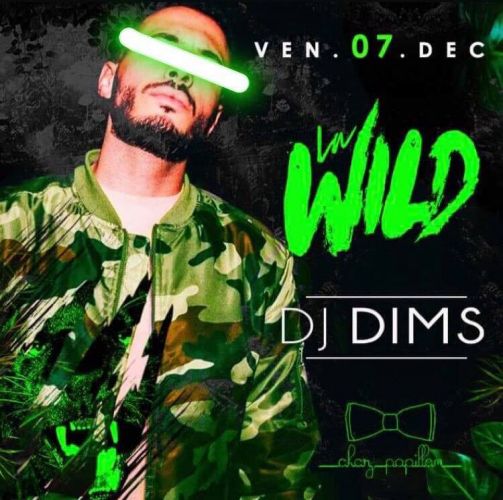 LA WILD • DJ DIMS • CHEZ PAPILLON