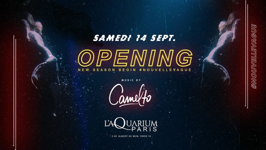 L’ Aquarium Opening New Season #nouvellevague w/ Camelto
