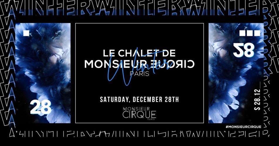 Le chalet de Monsieur Cirque – Samedi 28 Dec