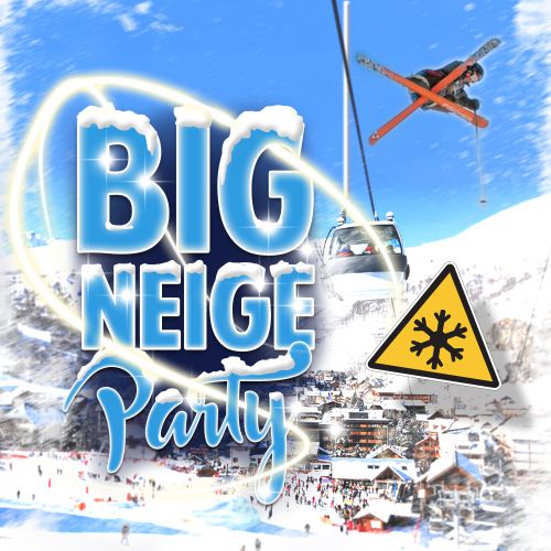 BIG NEIGE PARTY : la soirée neige ( gratuit )