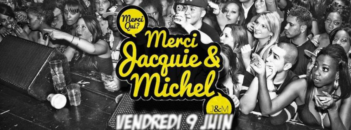 Merci Jacquie & Michel // 09 Juin