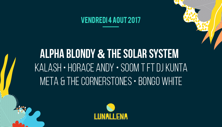 Alpha Blondy & The Solar System; Kalash; Horace Andy; Soom T ft Dj Kunta; Meta & The Cornerstones; Bongo White