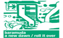 Baramuda – A New Dawn/Roll it Over