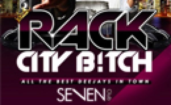 RACK CITY BITCH @SEVEN le 06/04