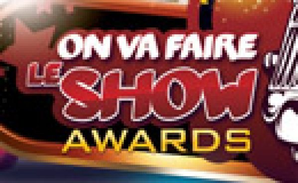 ON VA FAIRE LE SHOW AWARDS !!!