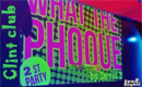WHAT’THE PHOQUE PARTY II @ CLINT CLUB Le 07/09/12