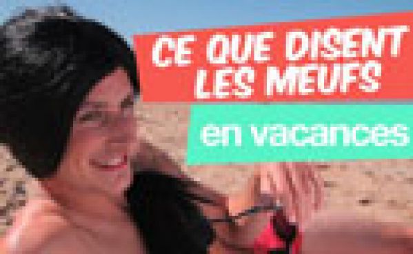 Ce que disent les meufs en vacances