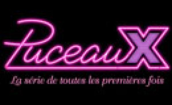 PuceauX : la série de toutes les premières fois !