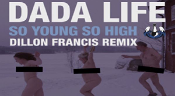 Dillon Francis se frotte à So Young So High de Dada Life