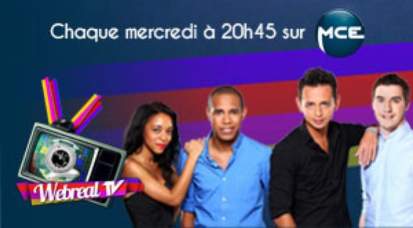 La Webreal TV, tous les mercredis soirs à 20h45 sur MCE !