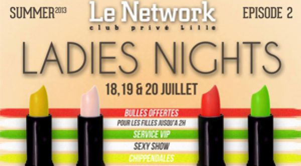 LADIES NIGHTS, c’est 3 jours NON STOP au Network