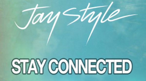 Jay Style présente son nouveau single « Stay Connected »