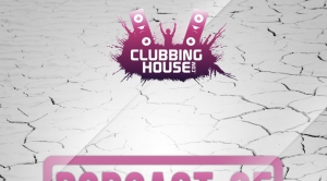 Clubbinghouse.com – Podcast Of The Month #008