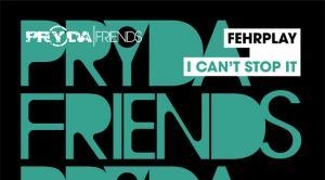 Fehrplay – I Can’t Stop It