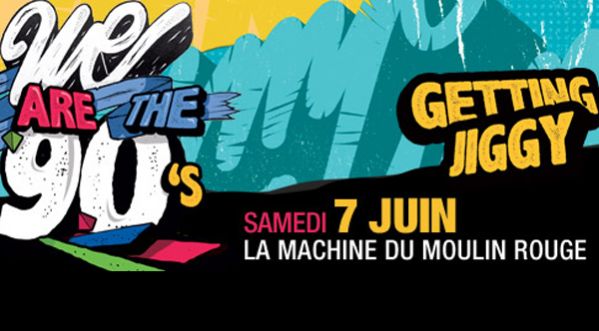 We are the 90’s à la Machine du Moulin Rouge vendredi 7 Juin !