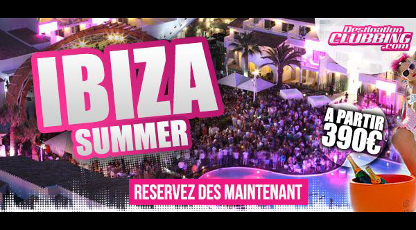 IBIZA, LA PROCHAINE DESTINATION DE VOTRE ETE !!
