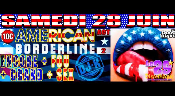 AMERICAN BORDERLINE ACT II @ 29 DISCOTHEQUE !!