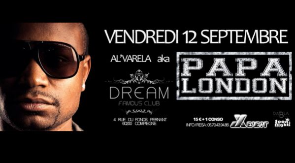 PAPA LONDON en show Live au Dream Famous Club le 12 Septembre !!!!