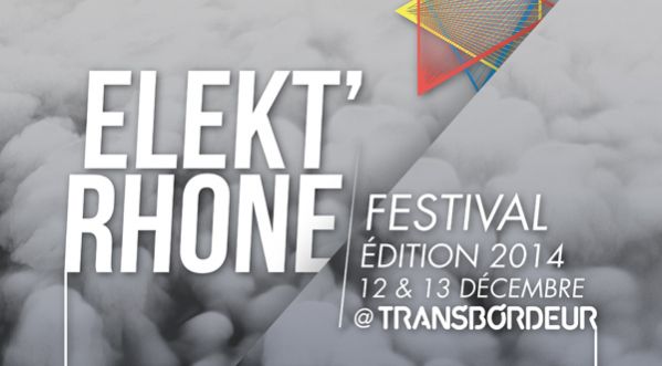 ELEKT’RHONE FESTIVAL ÉDITION 2014 au Transbordeur les 12 & 13 décembre