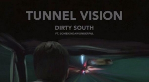 Dirty South, SomeKindaWonderful – Tunnel Vision