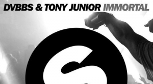 DVBBS, Tony Junior – Immortal