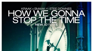 Kraak & Smaak – How We Gonna Stop The Time (New_ID Remix)