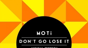 MOTi – Don’t Go Lose It