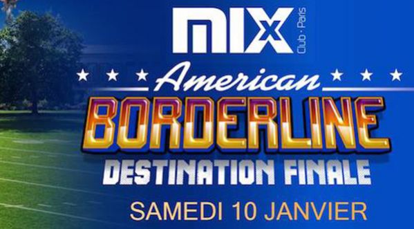 Gagnez vos places pour l’american bordeline @ mix club le 10 janvier !