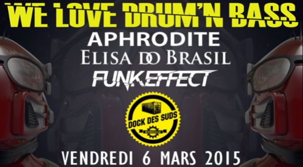 WE LOVE DRUM & BASS au DOCK DES SUDS le 06 MARS 2015