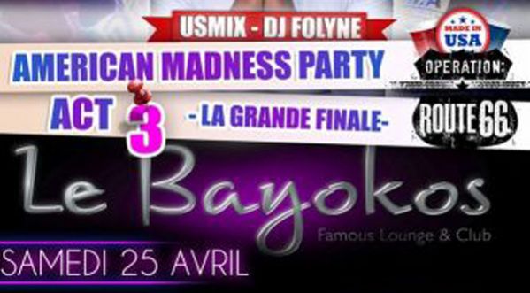 AMERICAN MADNESS PARTY au BAYOKOS le Samedi 25 Avril