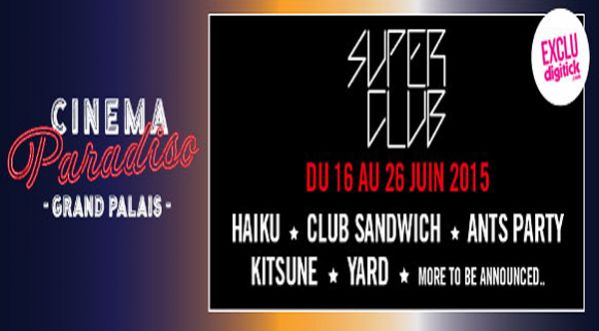 CINEMA PARADISO présente le SUPERCLUB, la billetterie est ouverte!