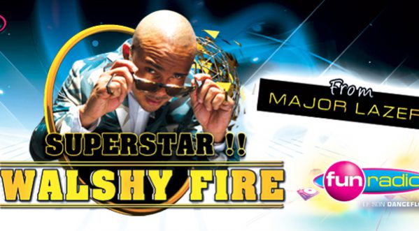 SUPERSTAR Walshy Fire from MAJOR LAZER le 30 MAI au Plan B