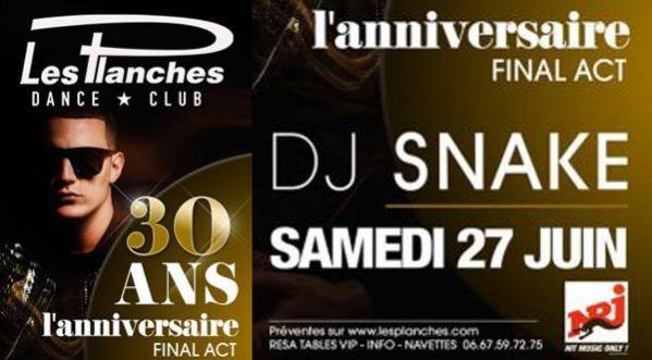 L’ANNIVERSAIRE DES PLANCHES – Final Act BY DJ SNAKE le 27 Juin 2015