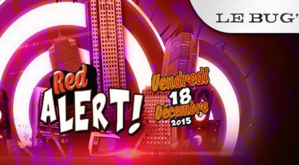 RED ALERT PARTY AU BUG’ LE Vendredi 18 Décembre