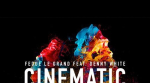 Fedde Le Grand – Cinematic
