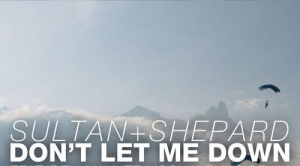 Sultan & Ned Shepard – Don’t Let Me Down (Hook N Sling Remix)