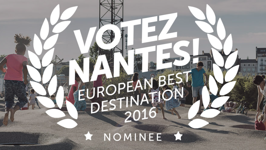 VOTEZ NANTES ! EUROPEAN BEST DESTINATION 2016