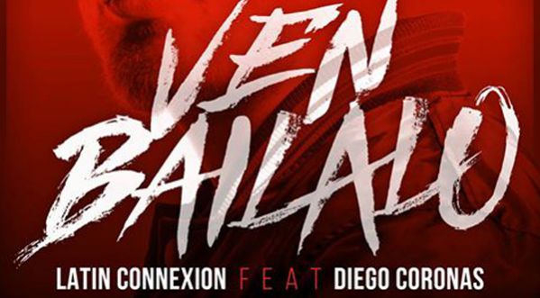 Latin Connexion ft Diego Coronas – Ven Bailalo