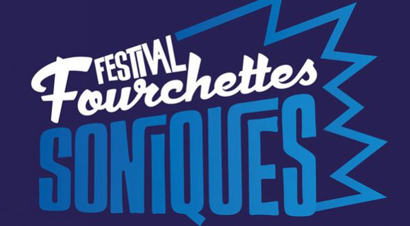 Le Festival Les Fourchettes Soniques revient en 2017 !
