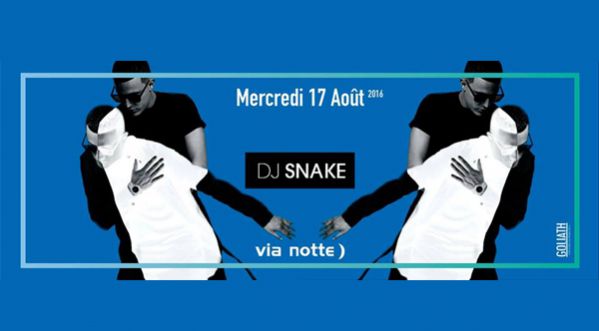 DJ SNAKE le 17 Août 2016 au via notte )