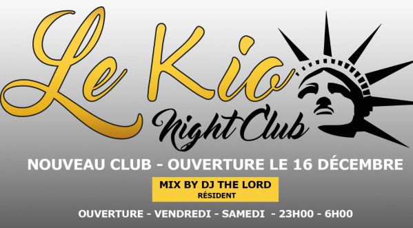 GRAND OPENING DU KIO NIGHT CLUB LE 16 DECEMBRE !!!