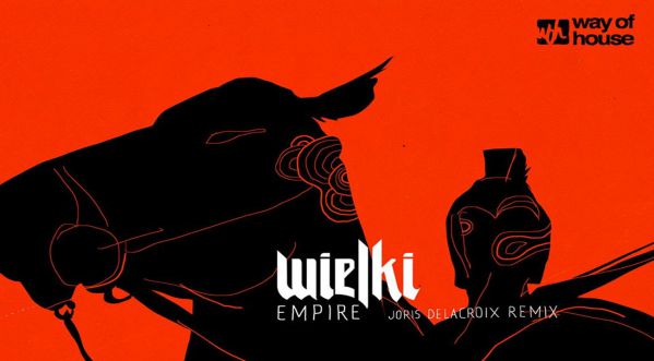 Wielki dévoile Empire, et le remix de Joris Delacroix!