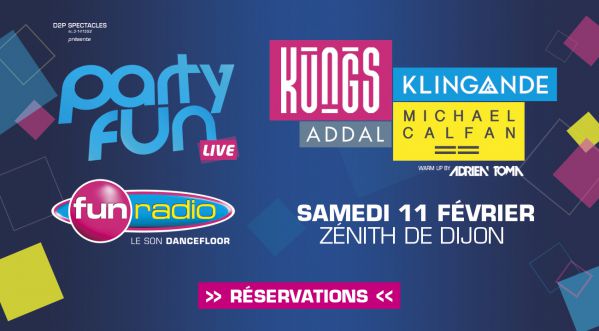 Party Fun Live à Dijon avec Kungs, Michael Calfan, Klingande le 11/02/17